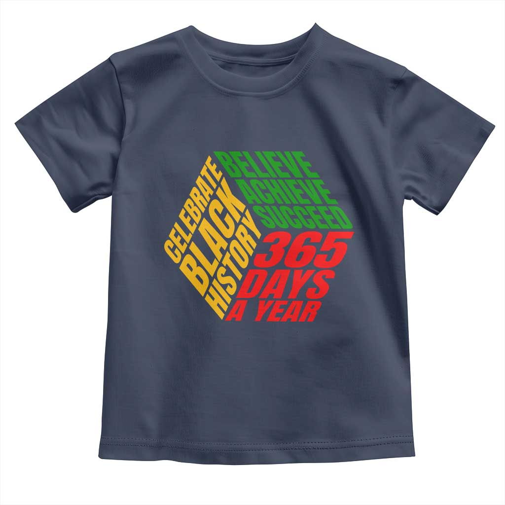 Black History Month Toddler T Shirt Believe Achieve Succeed 365 Days A Year Proud African American TS02 Navy Print Your Wear