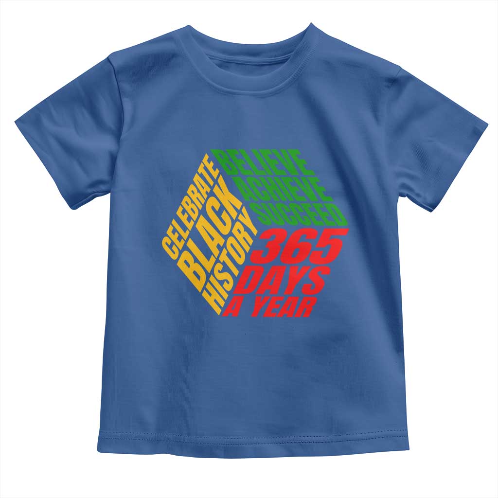 Black History Month Toddler T Shirt Believe Achieve Succeed 365 Days A Year Proud African American TS02 Royal Blue Print Your Wear