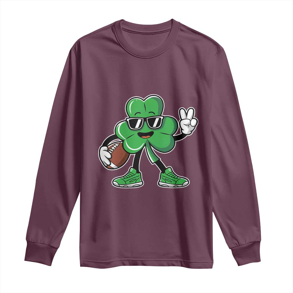 St Patrick's Day Lucky Shamrock Football Long Sleeve Shirt Sport Lover Gift TS02 Maroon Print Your Wear