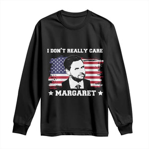 Funny JD Vance Long Sleeve Shirt I Don't Really Care Margaret American Flag TS02 Black Print Your Wear