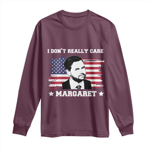 Funny JD Vance Long Sleeve Shirt I Don't Really Care Margaret American Flag TS02 Maroon Print Your Wear
