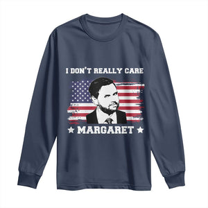 Funny JD Vance Long Sleeve Shirt I Don't Really Care Margaret American Flag TS02 Navy Print Your Wear