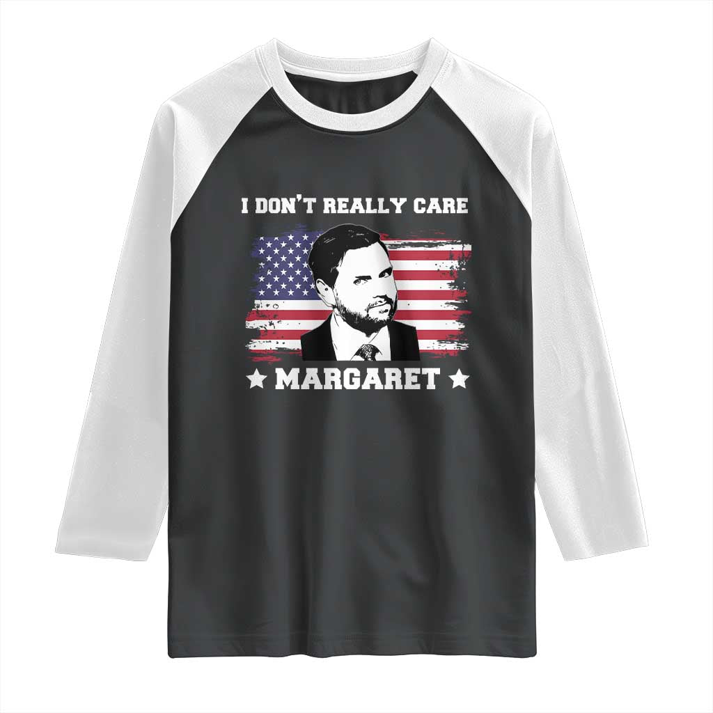 Funny JD Vance Raglan Shirt I Don't Really Care Margaret American Flag TS02 Black White Print Your Wear
