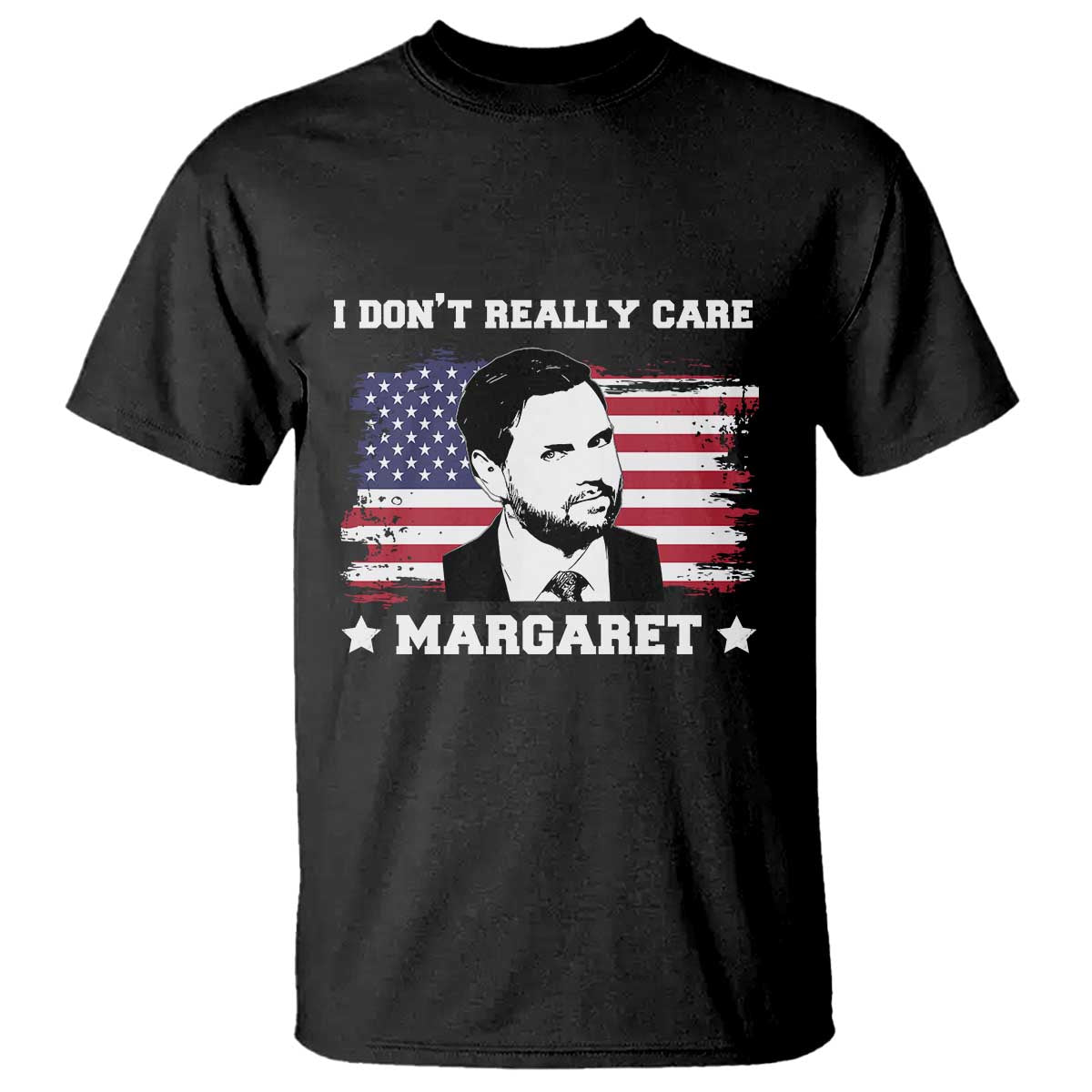 Funny JD Vance T Shirt I Don't Really Care Margaret American Flag TS02 Black Print Your Wear