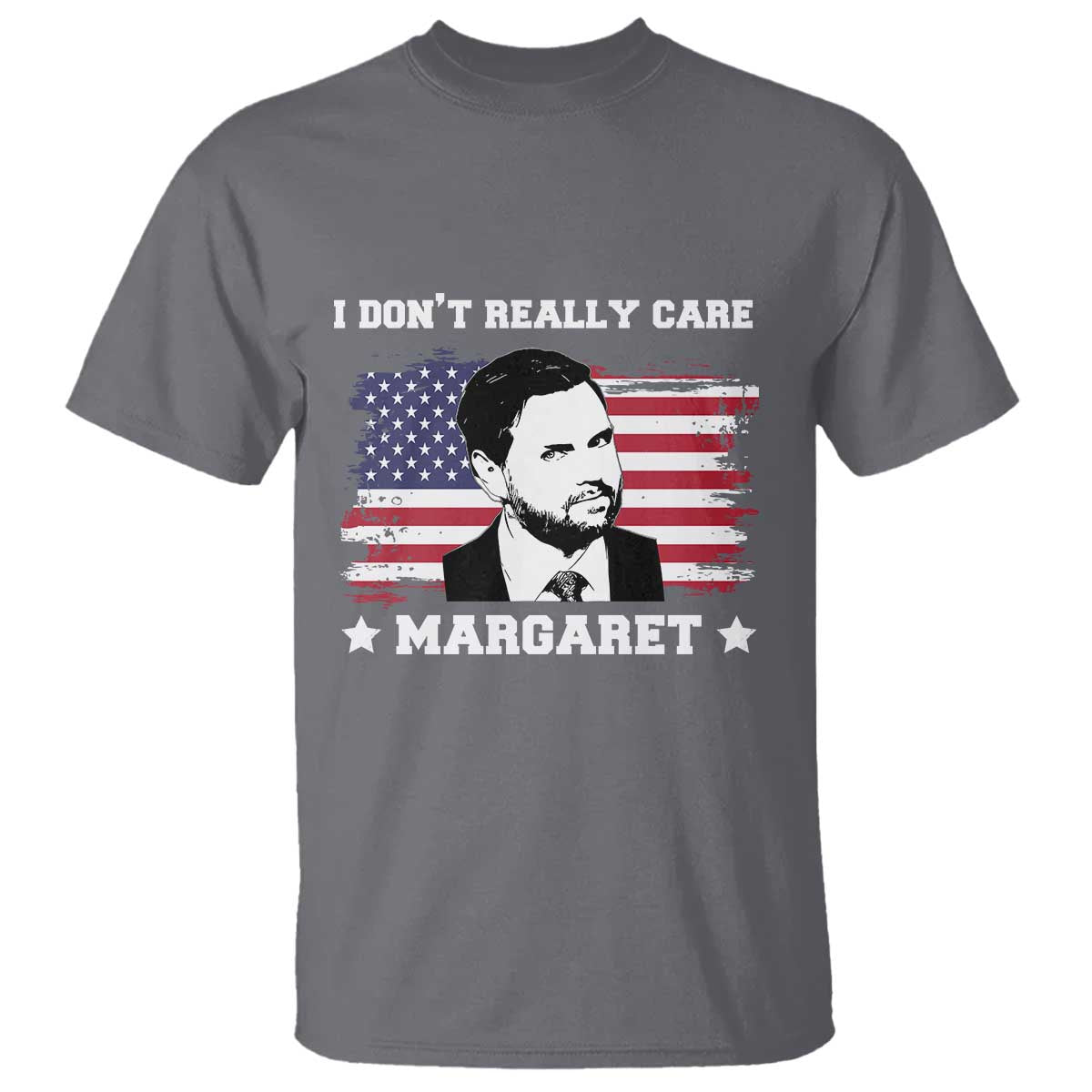 Funny JD Vance T Shirt I Don't Really Care Margaret American Flag TS02 Charcoal Print Your Wear