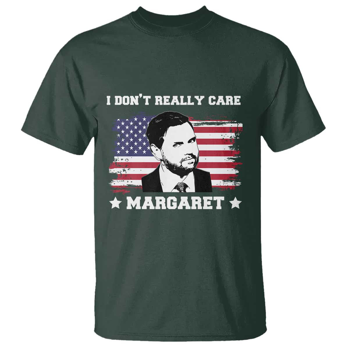 Funny JD Vance T Shirt I Don't Really Care Margaret American Flag TS02 Dark Forest Green Print Your Wear