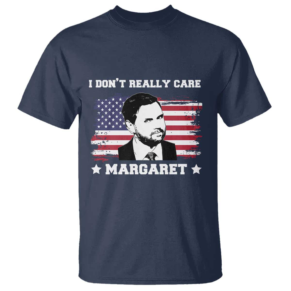 Funny JD Vance T Shirt I Don't Really Care Margaret American Flag TS02 Navy Print Your Wear