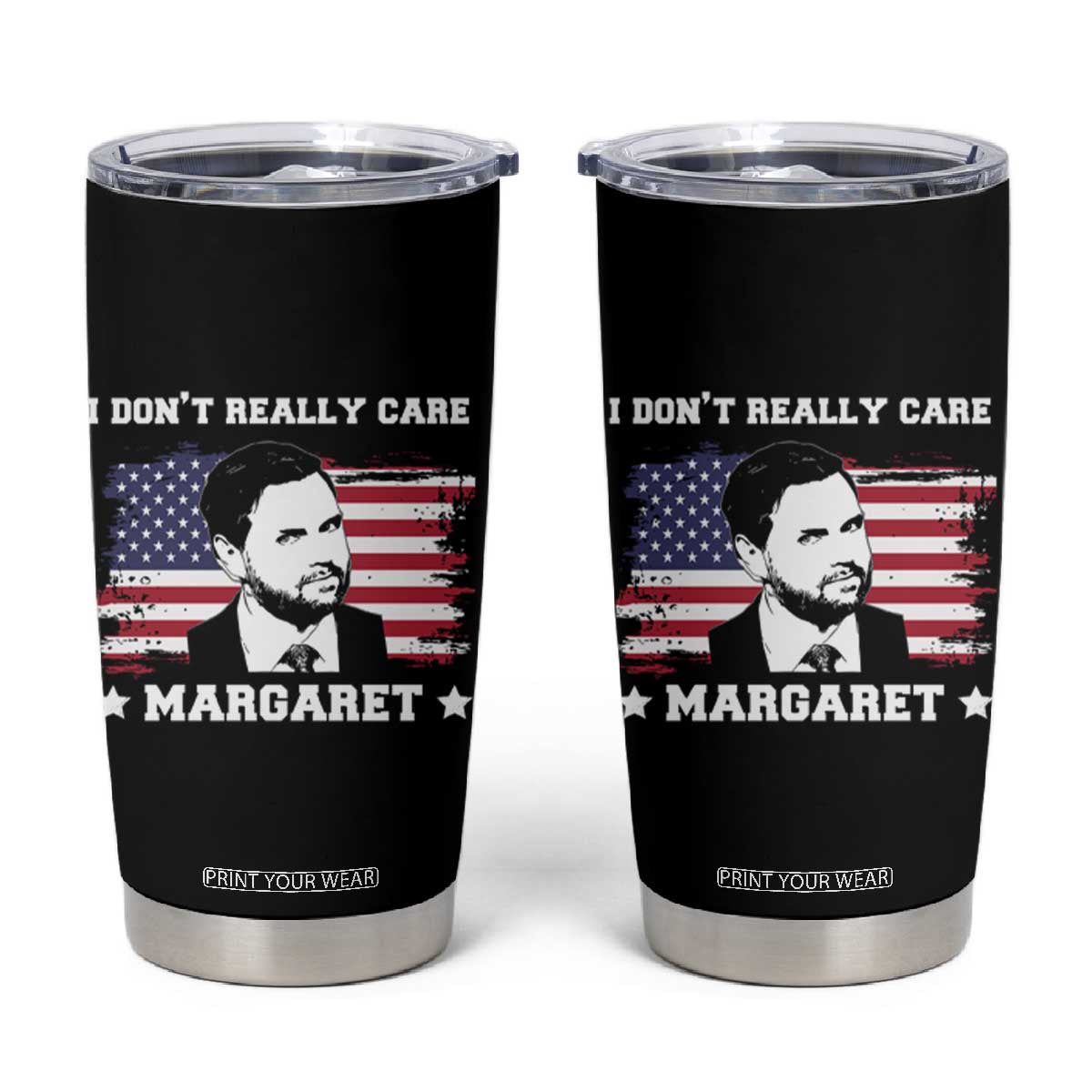 Funny JD Vance Tumbler Cup I Don't Really Care Margaret American Flag TS02 Black Print Your Wear