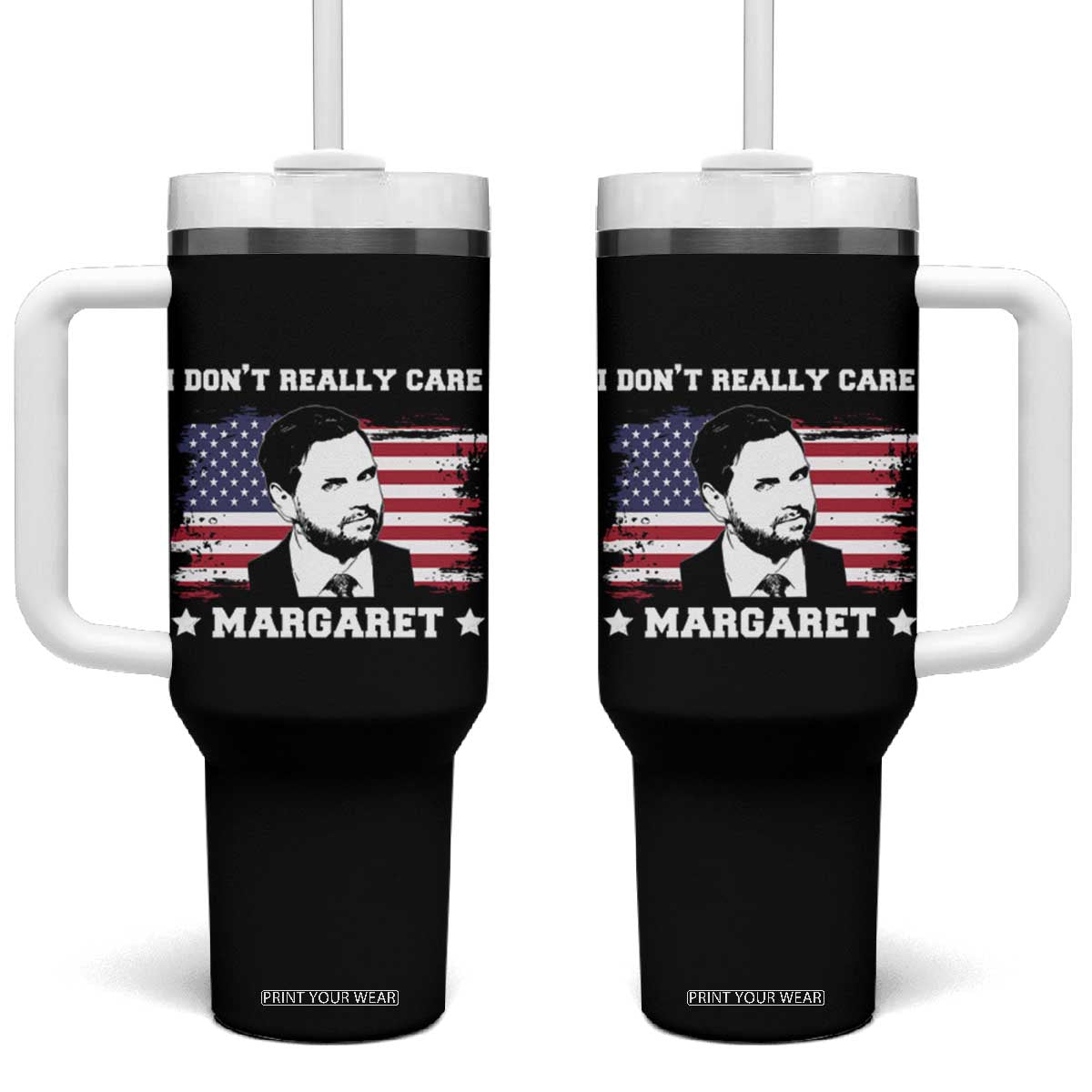 Funny JD Vance Tumbler With Handle I Don't Really Care Margaret American Flag TS02 One Size: 40 oz Black Print Your Wear