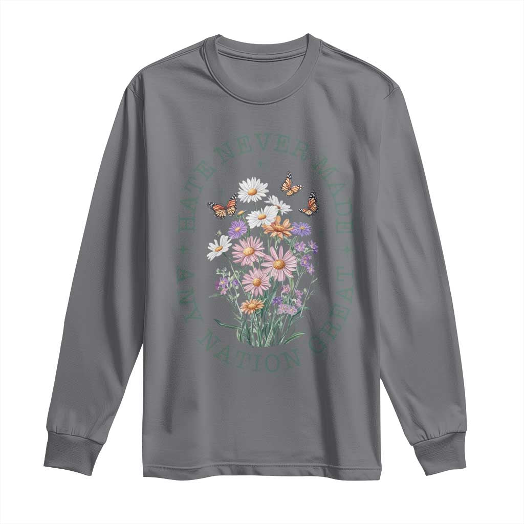 Hate Never Made Any Nation Great Long Sleeve Shirt Botanical Floral Butterflies Retro TS02 Charcoal Print Your Wear