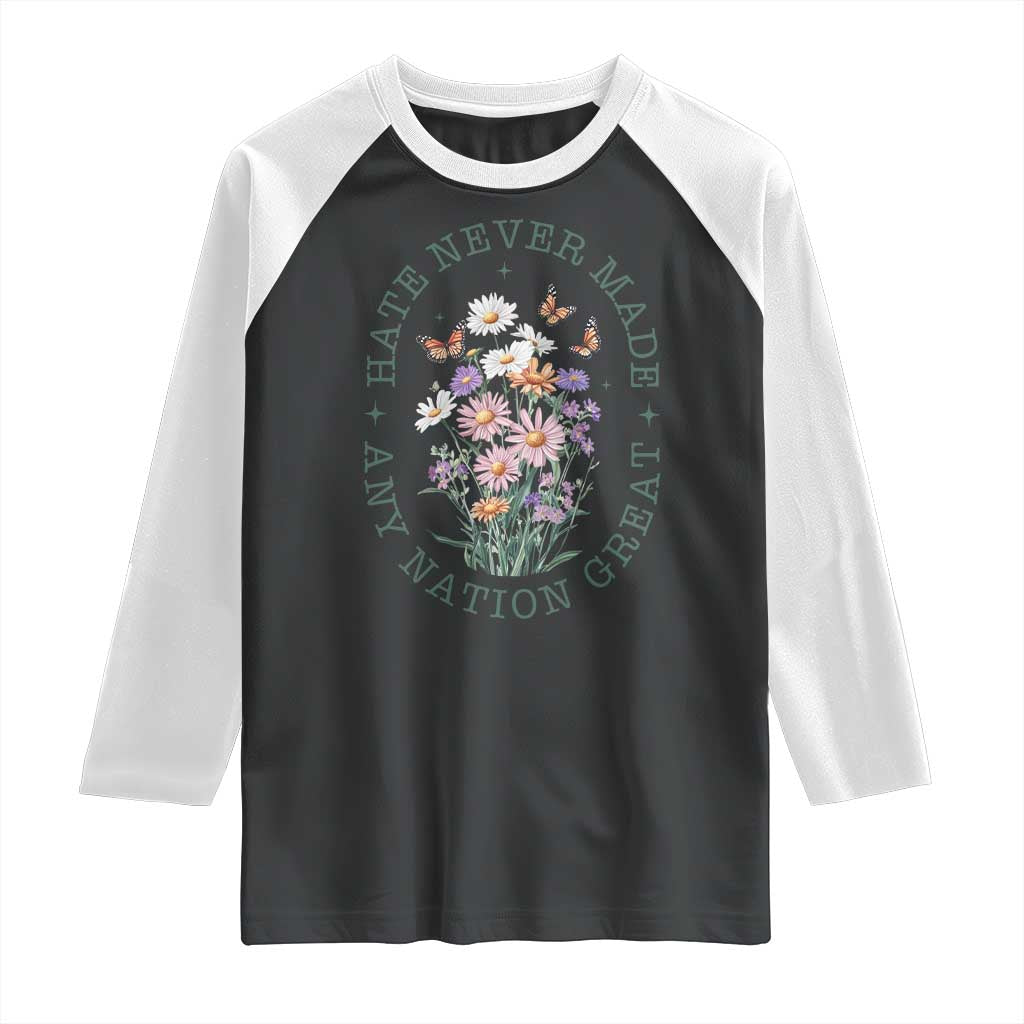 Hate Never Made Any Nation Great Raglan Shirt Botanical Floral Butterflies Retro TS02 Black White Print Your Wear
