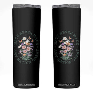Hate Never Made Any Nation Great Skinny Tumbler Botanical Floral Butterflies Retro TS02 Black Print Your Wear