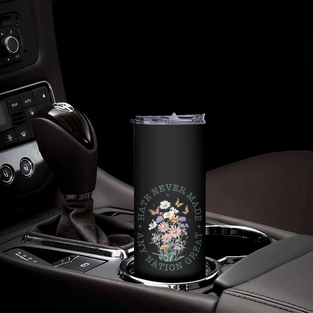Hate Never Made Any Nation Great Skinny Tumbler Botanical Floral Butterflies Retro TS02 Print Your Wear