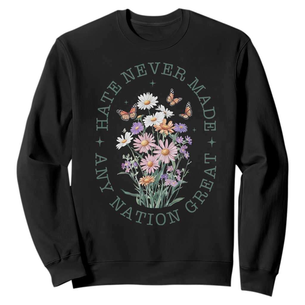 Hate Never Made Any Nation Great Sweatshirt Botanical Floral Butterflies Retro TS02 Black Print Your Wear