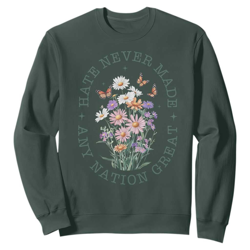 Hate Never Made Any Nation Great Sweatshirt Botanical Floral Butterflies Retro TS02 Dark Forest Green Print Your Wear