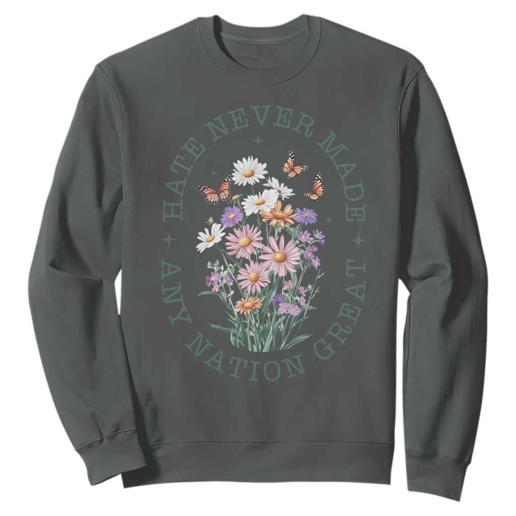Hate Never Made Any Nation Great Sweatshirt Botanical Floral Butterflies Retro TS02 Dark Heather Print Your Wear