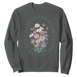 Hate Never Made Any Nation Great Sweatshirt Botanical Floral Butterflies Retro TS02 Dark Heather Print Your Wear