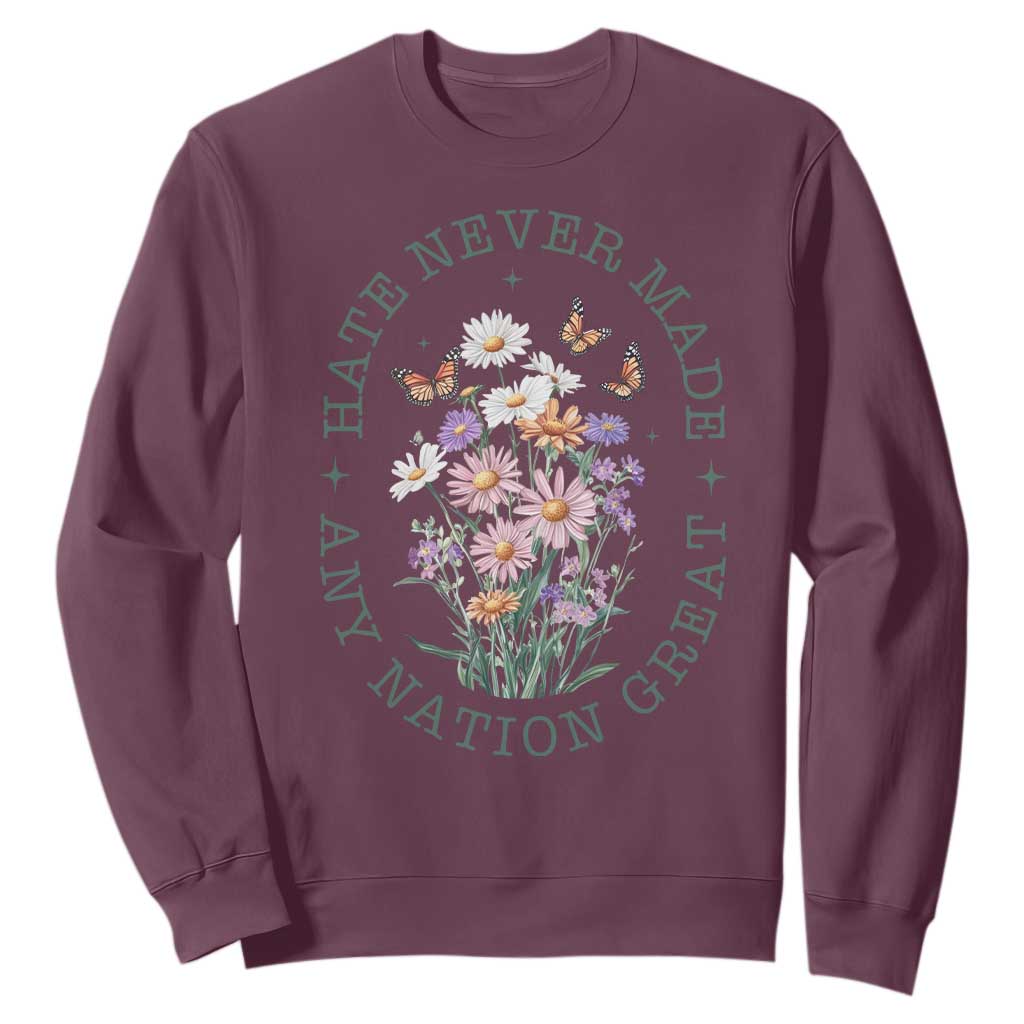 Hate Never Made Any Nation Great Sweatshirt Botanical Floral Butterflies Retro TS02 Maroon Print Your Wear