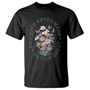 Hate Never Made Any Nation Great T Shirt Botanical Floral Butterflies Retro TS02 Black Print Your Wear