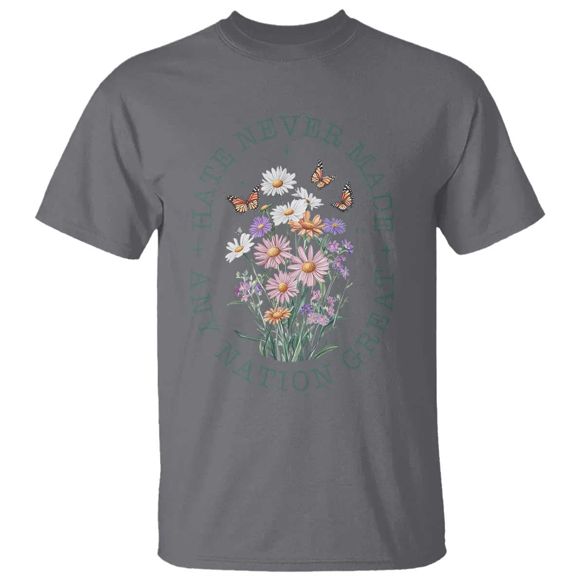 Hate Never Made Any Nation Great T Shirt Botanical Floral Butterflies Retro TS02 Charcoal Print Your Wear