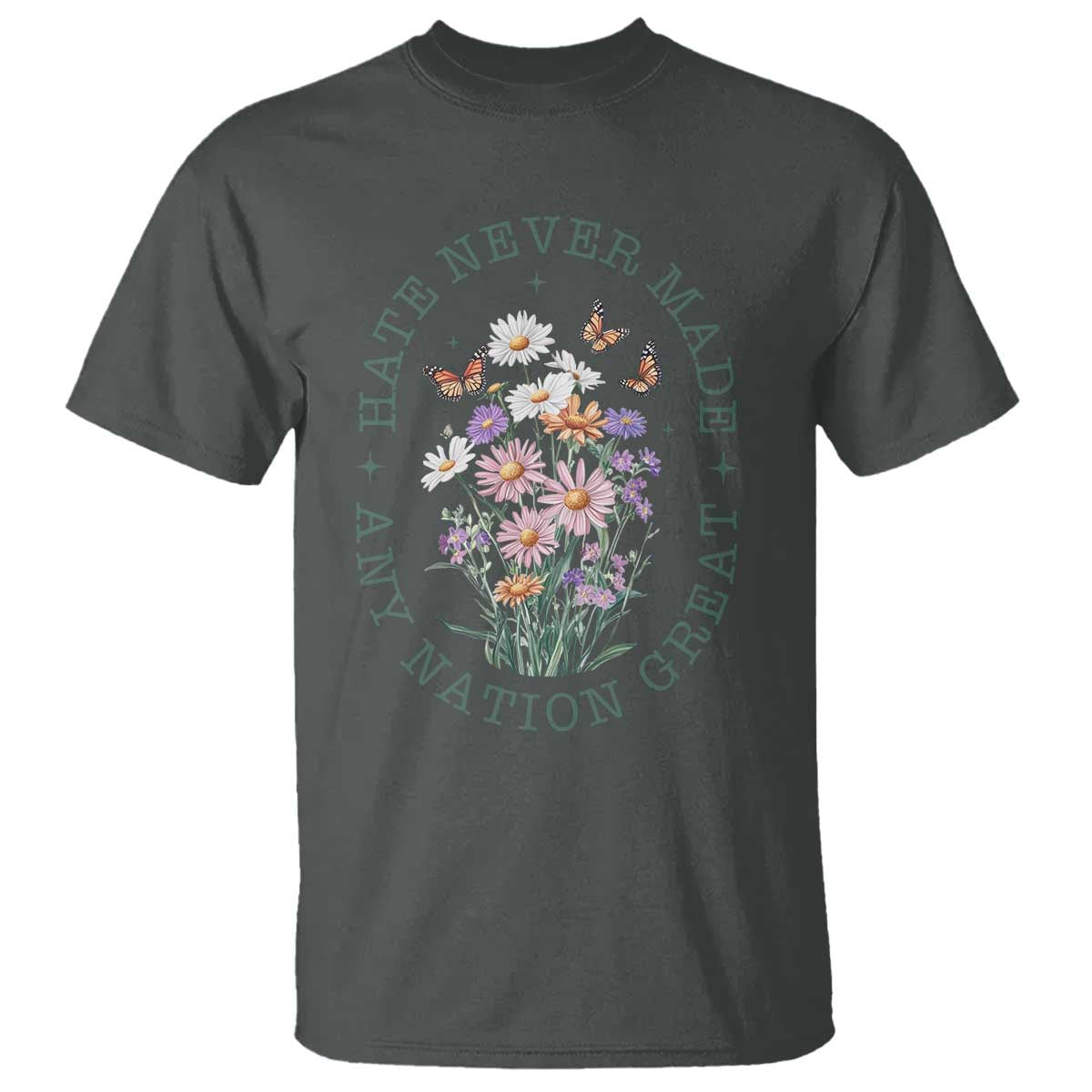 Hate Never Made Any Nation Great T Shirt Botanical Floral Butterflies Retro TS02 Dark Heather Print Your Wear