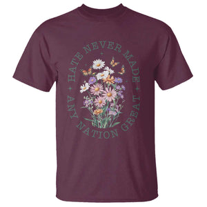 Hate Never Made Any Nation Great T Shirt Botanical Floral Butterflies Retro TS02 Maroon Print Your Wear