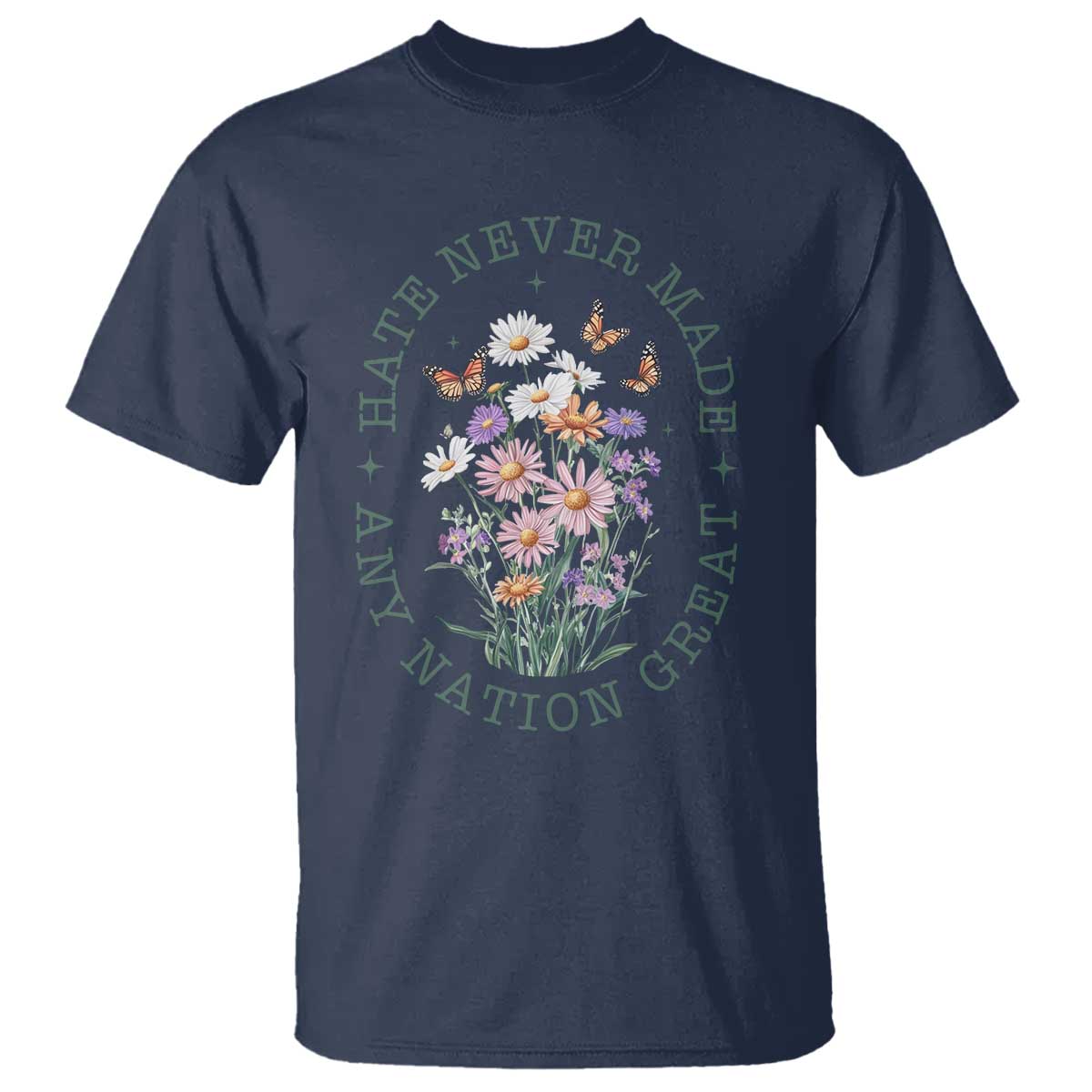 Hate Never Made Any Nation Great T Shirt Botanical Floral Butterflies Retro TS02 Navy Print Your Wear