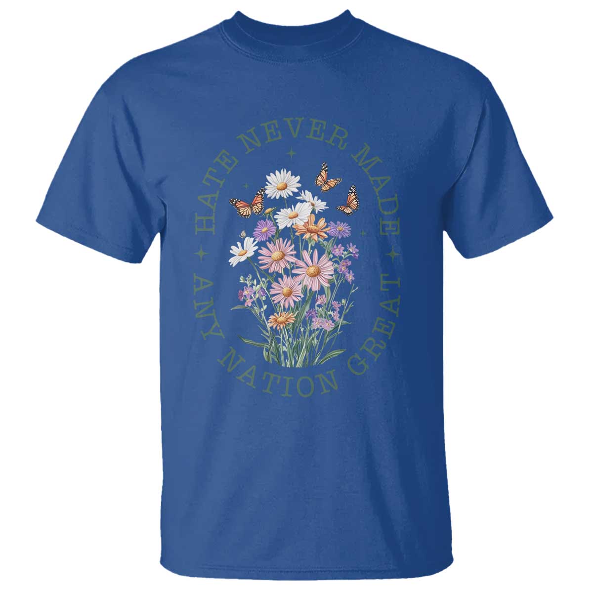 Hate Never Made Any Nation Great T Shirt Botanical Floral Butterflies Retro TS02 Royal Blue Print Your Wear