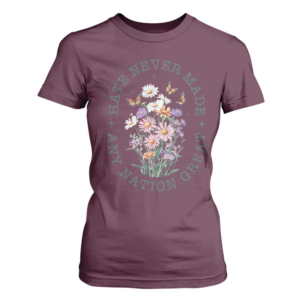 Hate Never Made Any Nation Great T Shirt For Women Botanical Floral Butterflies Retro TS02 Maroon Print Your Wear