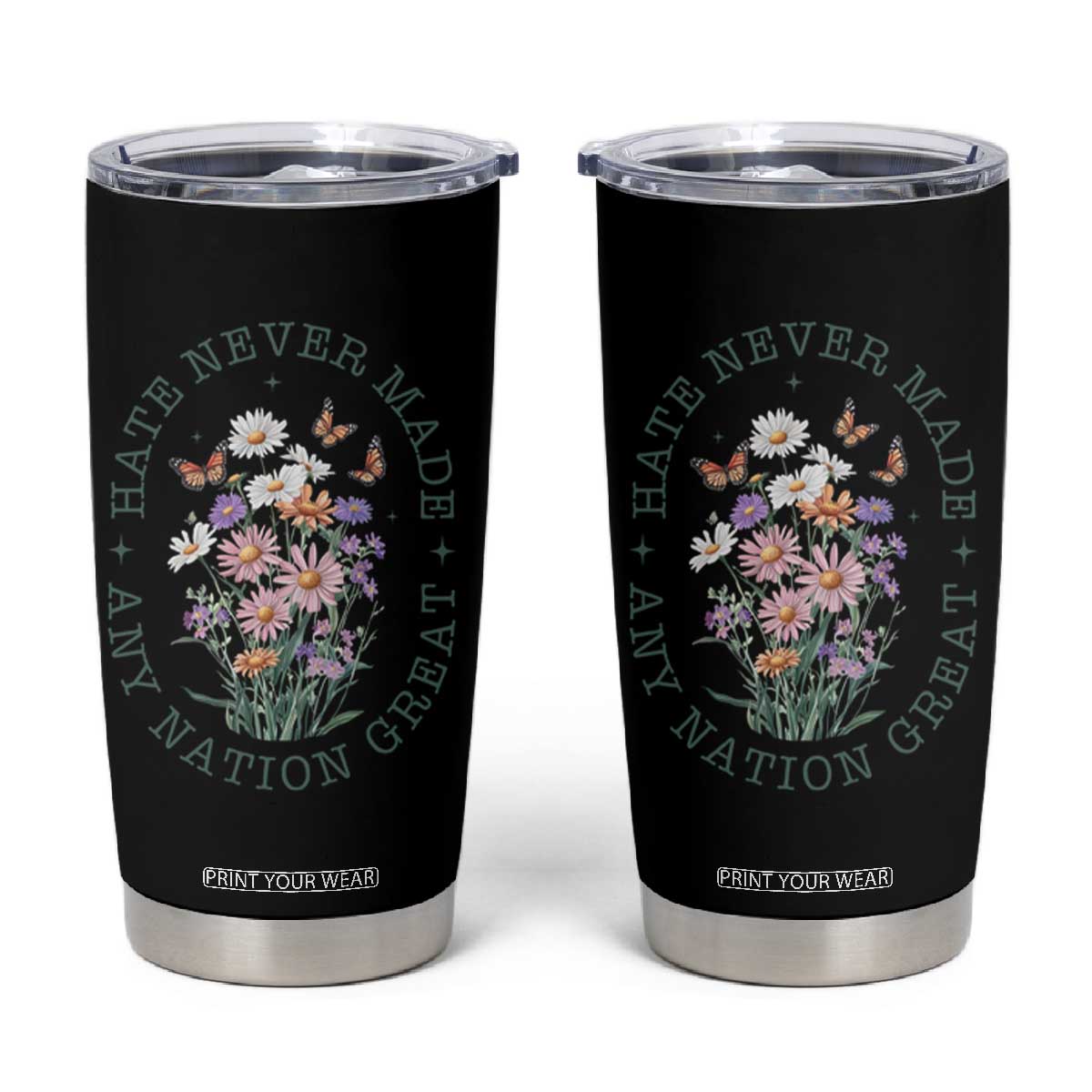 Hate Never Made Any Nation Great Tumbler Cup Botanical Floral Butterflies Retro TS02 Black Print Your Wear