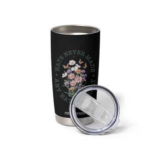 Hate Never Made Any Nation Great Tumbler Cup Botanical Floral Butterflies Retro TS02 Print Your Wear