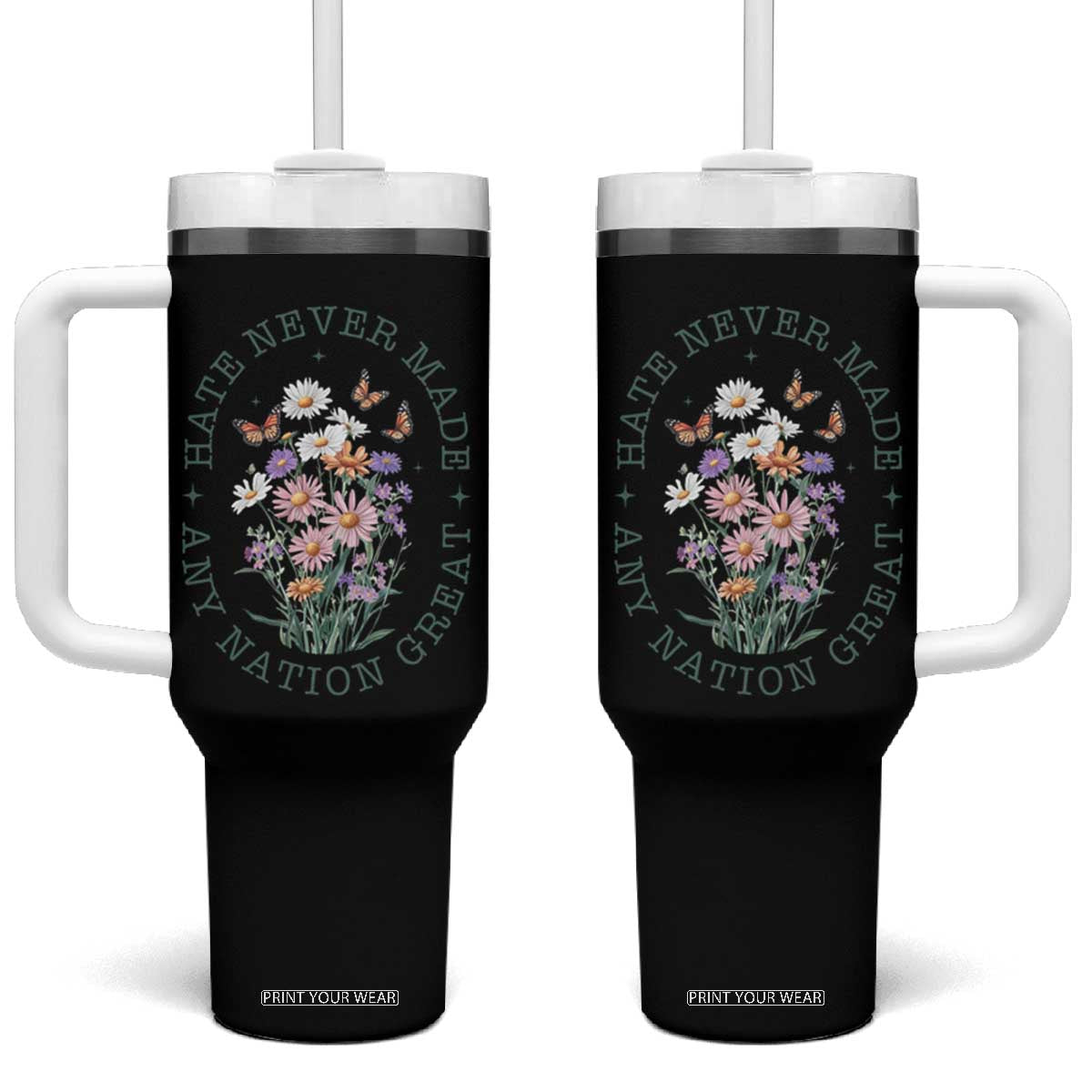 Hate Never Made Any Nation Great Tumbler With Handle Botanical Floral Butterflies Retro TS02 One Size: 40 oz Black Print Your Wear
