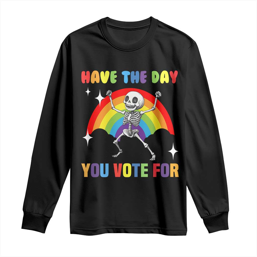 Sarcastic Skeleton Long Sleeve Shirt Have The Day You Voted For TS02 Black Print Your Wear