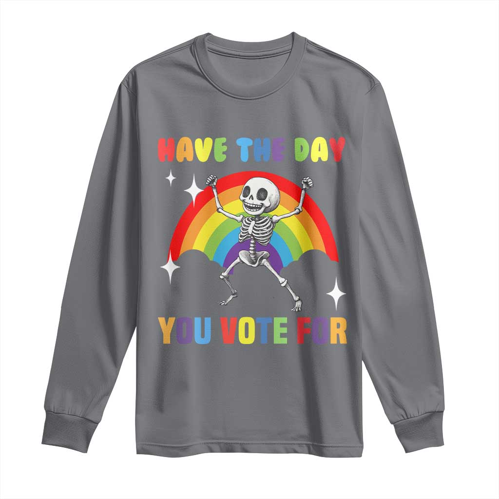 Sarcastic Skeleton Long Sleeve Shirt Have The Day You Voted For TS02 Charcoal Print Your Wear