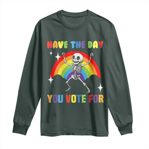 Sarcastic Skeleton Long Sleeve Shirt Have The Day You Voted For TS02 Dark Forest Green Print Your Wear