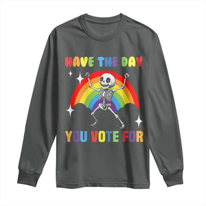 Sarcastic Skeleton Long Sleeve Shirt Have The Day You Voted For TS02 Dark Heather Print Your Wear