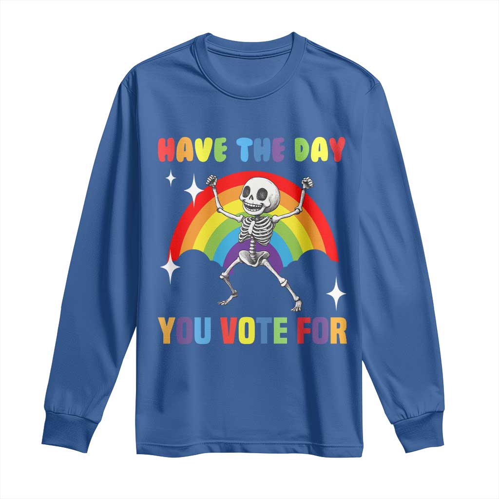 Sarcastic Skeleton Long Sleeve Shirt Have The Day You Voted For TS02 Royal Blue Print Your Wear