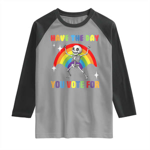 Sarcastic Skeleton Raglan Shirt Have The Day You Voted For TS02 Sport Gray Black Print Your Wear
