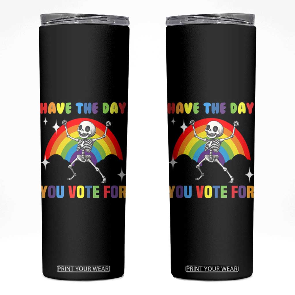 Sarcastic Skeleton Skinny Tumbler Have The Day You Voted For TS02 Black Print Your Wear