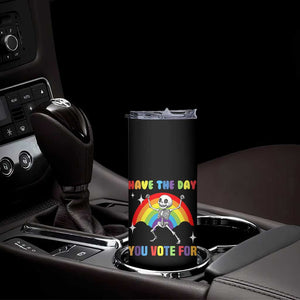Sarcastic Skeleton Skinny Tumbler Have The Day You Voted For TS02 Print Your Wear