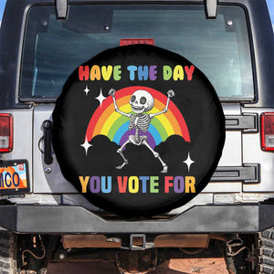 Sarcastic Skeleton Spare Tire Cover Have The Day You Voted For TS02 No hole Black Print Your Wear