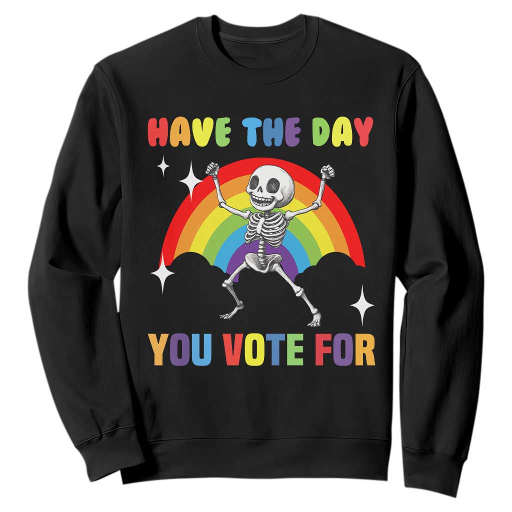 Sarcastic Skeleton Sweatshirt Have The Day You Voted For TS02 Black Print Your Wear