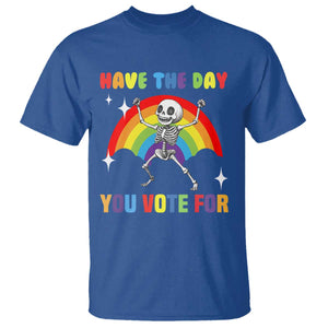 Sarcastic Skeleton T Shirt Have The Day You Voted For TS02 Royal Blue Print Your Wear