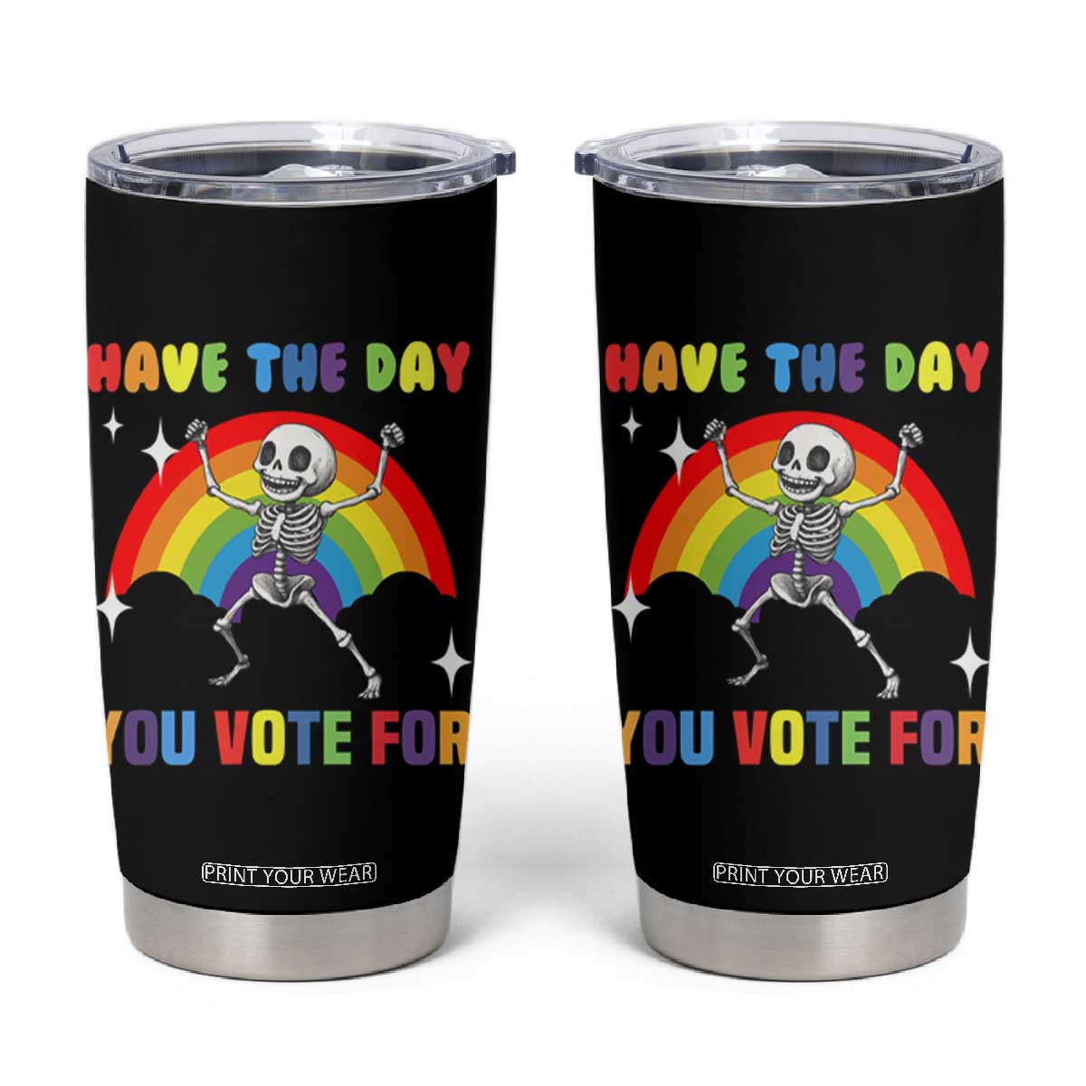 Sarcastic Skeleton Tumbler Cup Have The Day You Voted For TS02 Black Print Your Wear