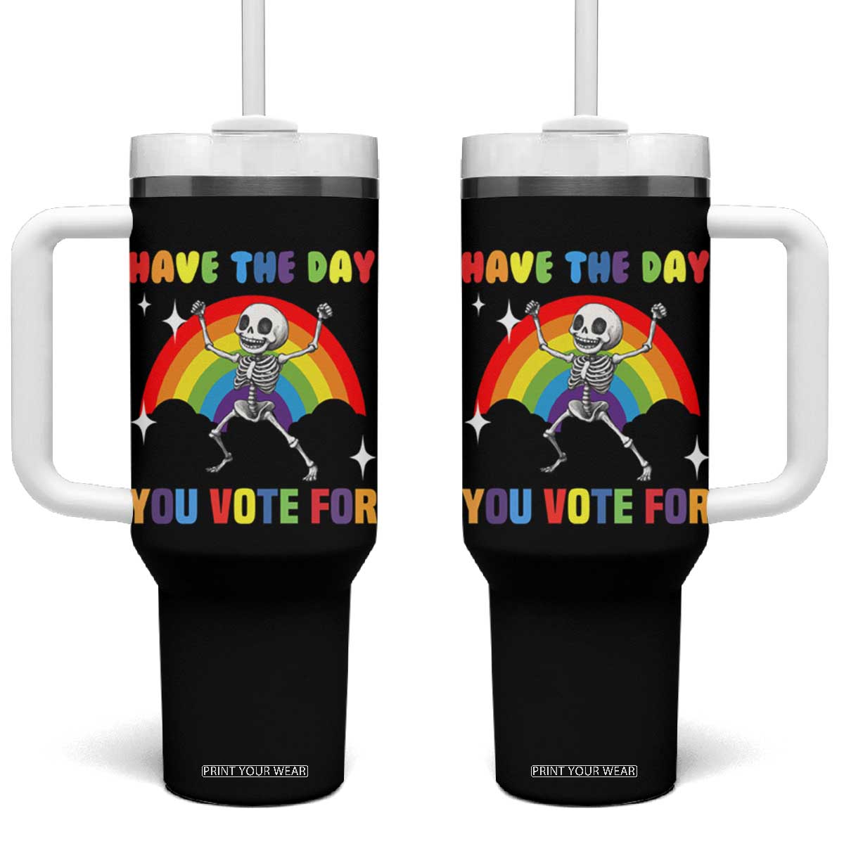 Sarcastic Skeleton Tumbler With Handle Have The Day You Voted For TS02 One Size: 40 oz Black Print Your Wear