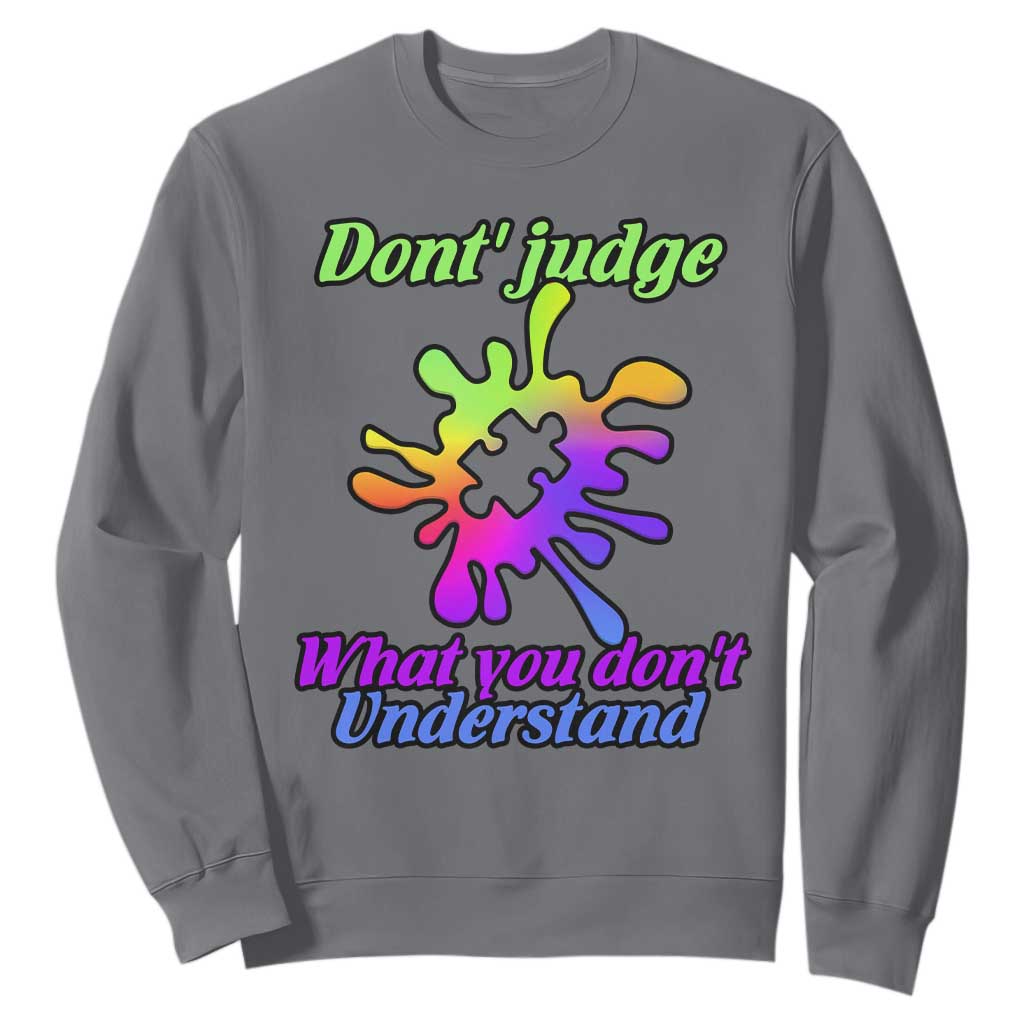 Autism Acceptance Sweatshirt Don't Judge What You Don't Understand Puzzle Piece TS02 Charcoal Printyourwear