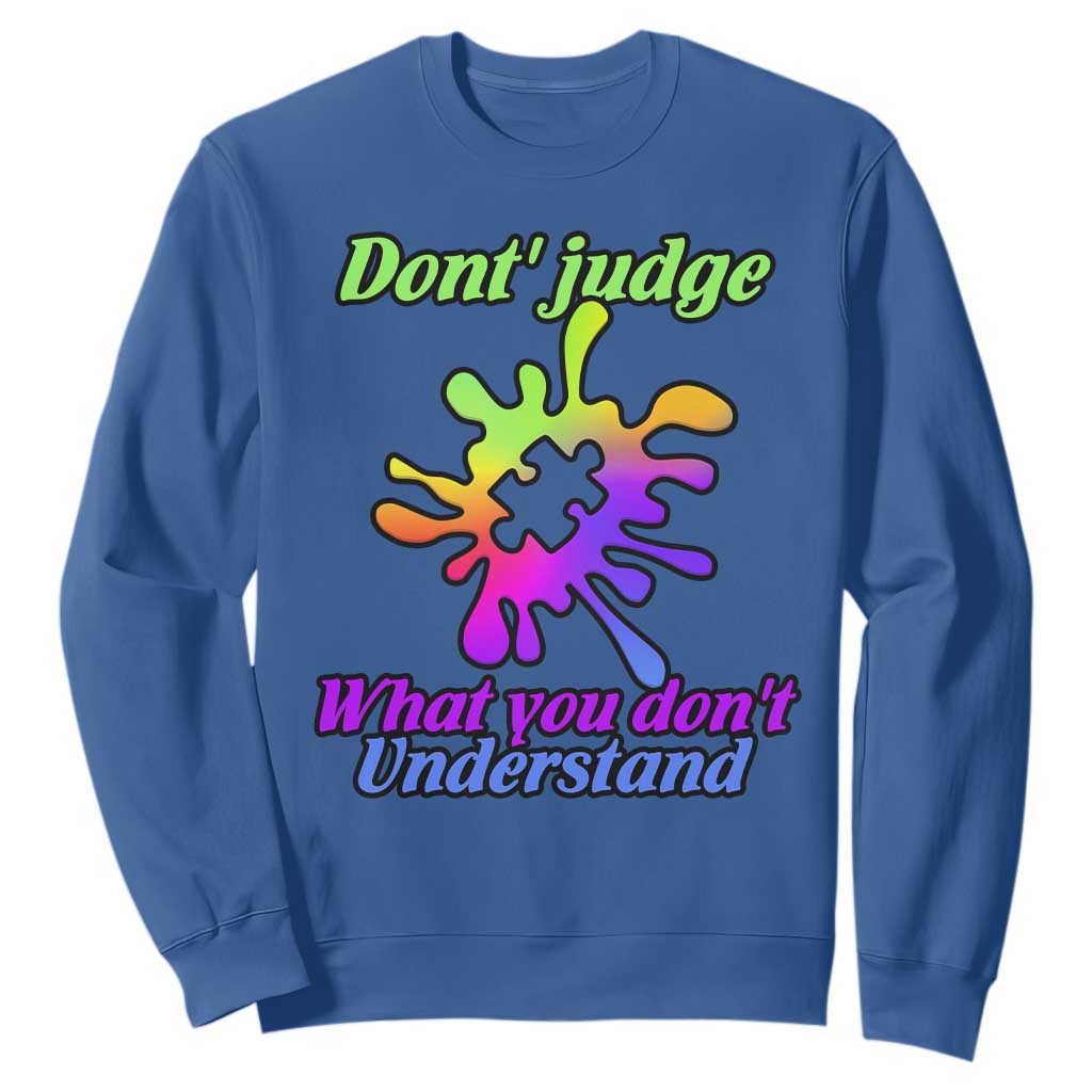 Autism Acceptance Sweatshirt Don't Judge What You Don't Understand Puzzle Piece TS02 Royal Blue Printyourwear