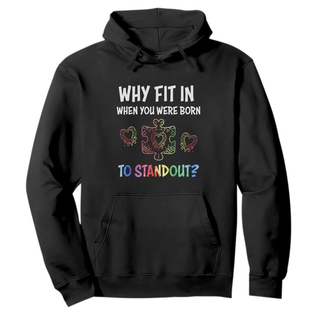 Autism Acceptance Hoodie Why Fit In When You Were Born To Stand Out Puzzle Piece Heart TS02 Black Printyourwear