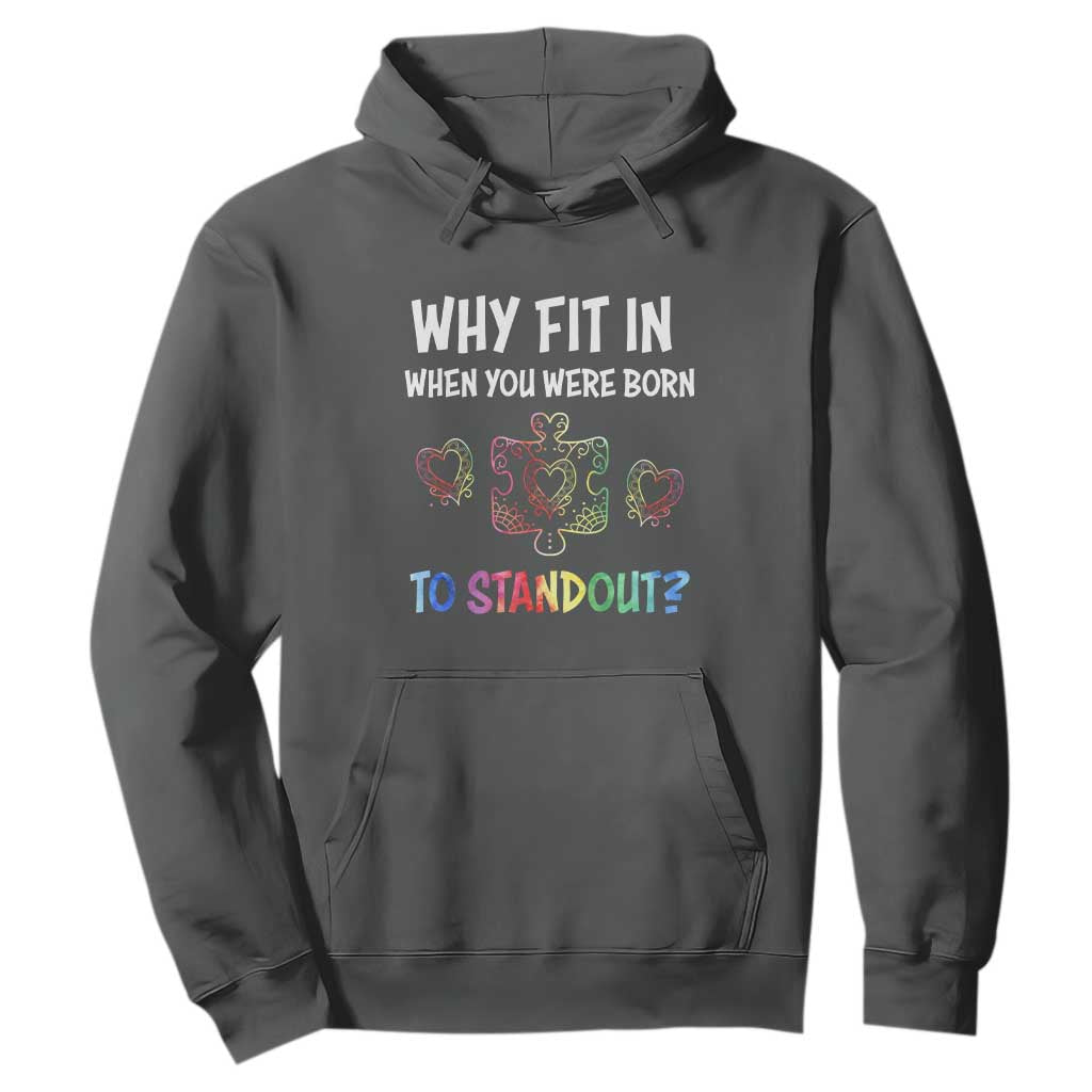 Autism Acceptance Hoodie Why Fit In When You Were Born To Stand Out Puzzle Piece Heart TS02 Dark Heather Printyourwear