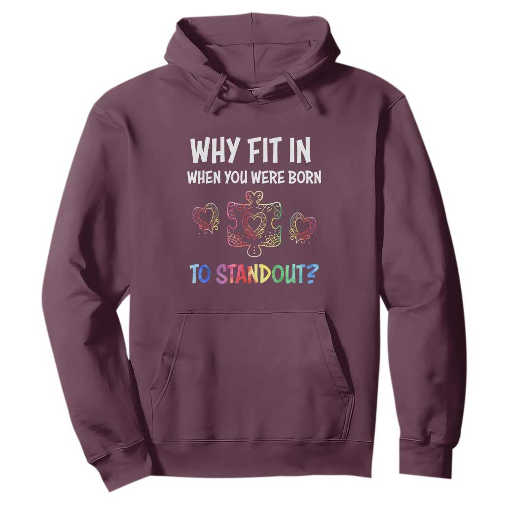 Autism Acceptance Hoodie Why Fit In When You Were Born To Stand Out Puzzle Piece Heart TS02 Maroon Printyourwear